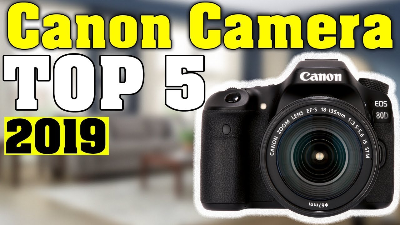 TOP 5: Best Canon Camera 2019