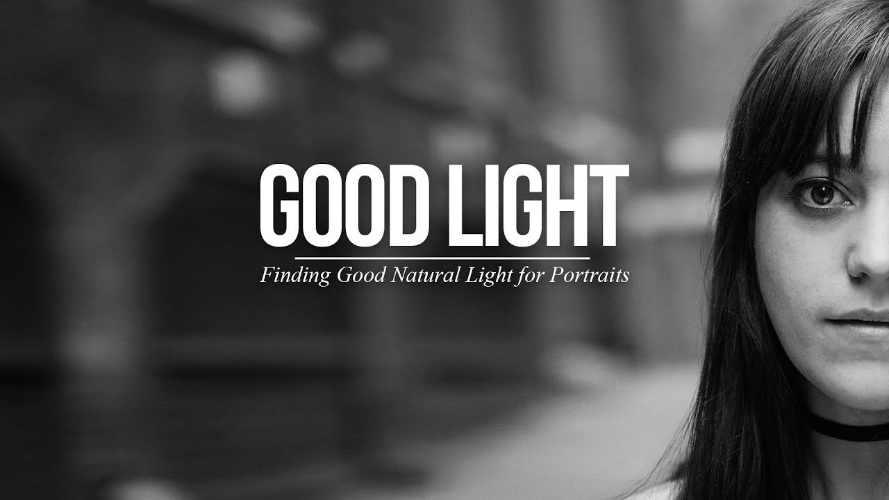 Finding Good Natural Light for Portraits (‘Good Light’ Series)