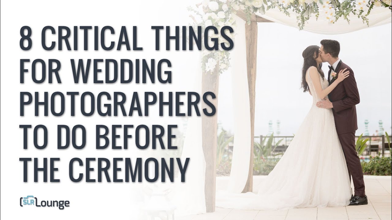 8 Critical Things For Wedding Photographers To Do Before The Ceremony