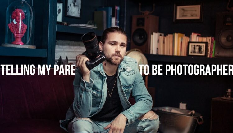 How to convince your parents that photography is a real career