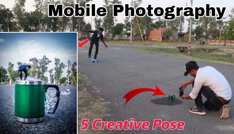 5 Mobile Photography Tips And Tricks With Creative Ideas Step By Step In Hindi 2019