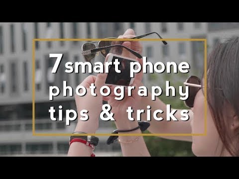 7 smart phone photography tips & tricks 2018