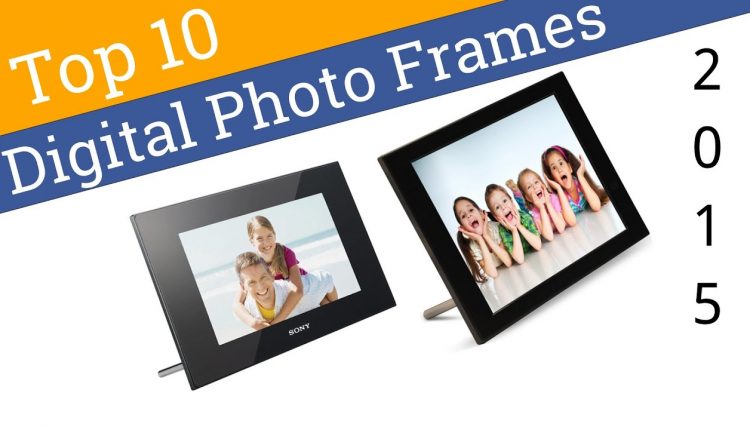 10 Best Digital Photo Frames 2015