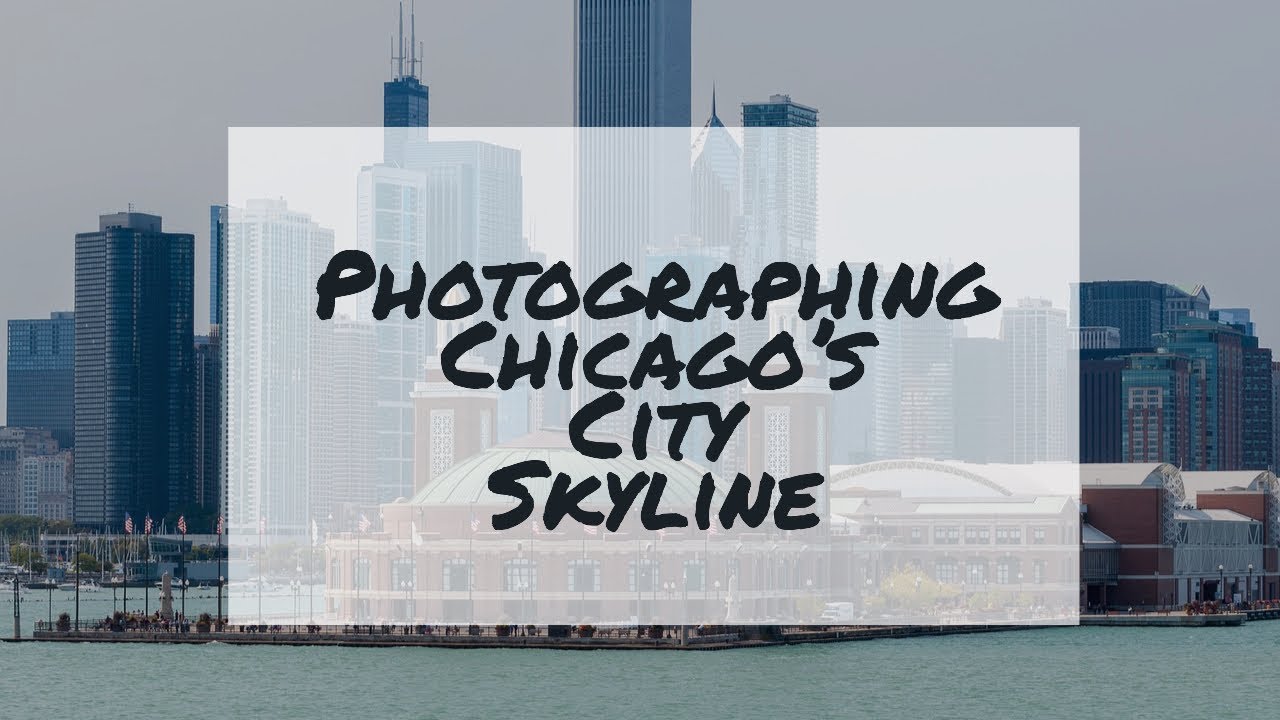 Photographing Chicago's City Skyline: Chicago Photography Vlog