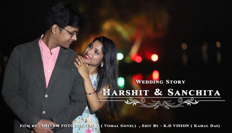 BEST WEDDING STORY 2019! HARSHIT & SANCHITA ! SHIVAM FOTO DIGITAL