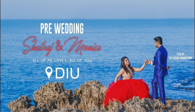 BEST PRE WEDDING SHOOT - DIU || SHAILRAJ & MONICA
