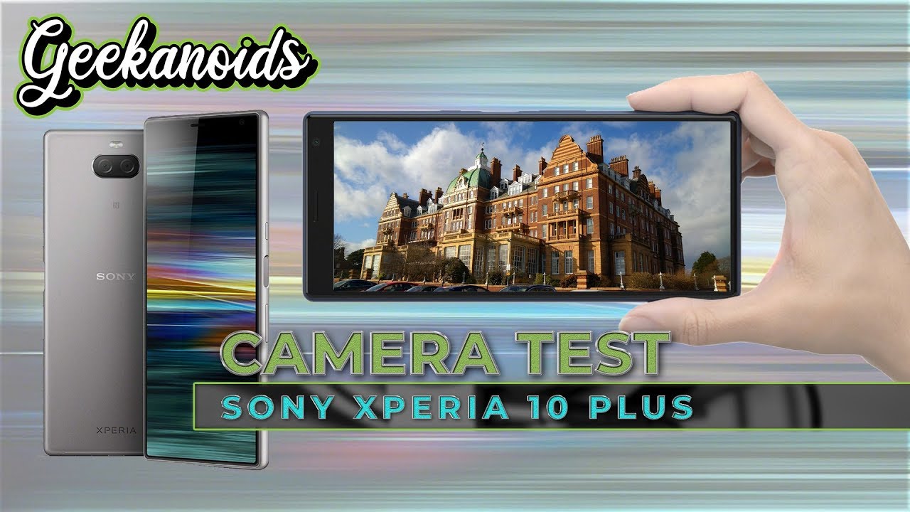 Sony Xperia 10 Plus Camera Test - Photo and Video Samples - DSLR Guru