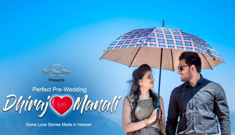 Best Pre Wedding  Shoot |DHIRAJ+MANALI |Pre wedding | THE FILMY VIBES |