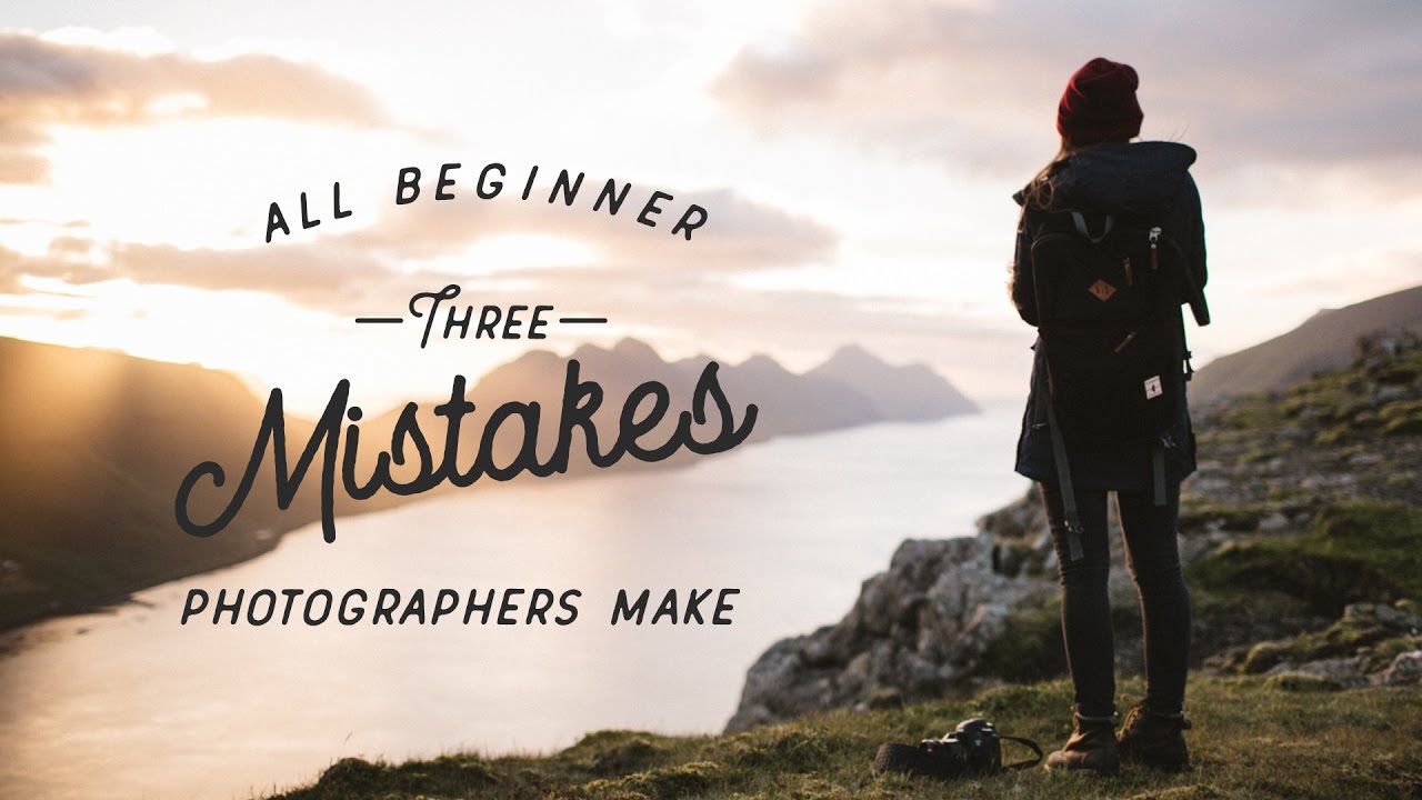 3 Mistakes All Beginner Photographers Make