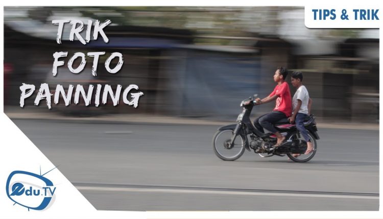 Trik Gampang Setting Kamera Untuk Foto Panning