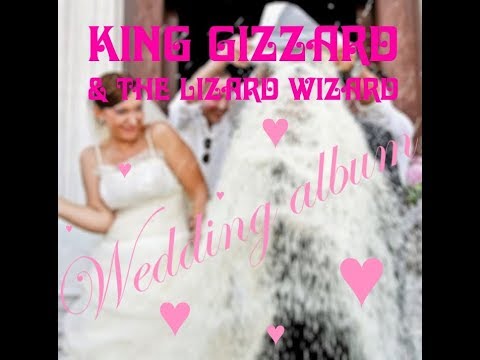 King Gizzard & The Lizard Wizard - Wedding album (NEW ALBUM 2019)