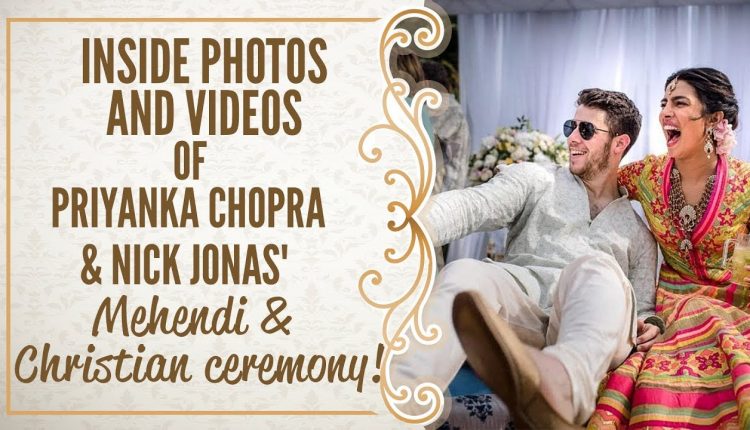 Priyanka Chopra and Nick Jonas' Mehendi & Christian wedding: Inside pics and videos | NickYanka