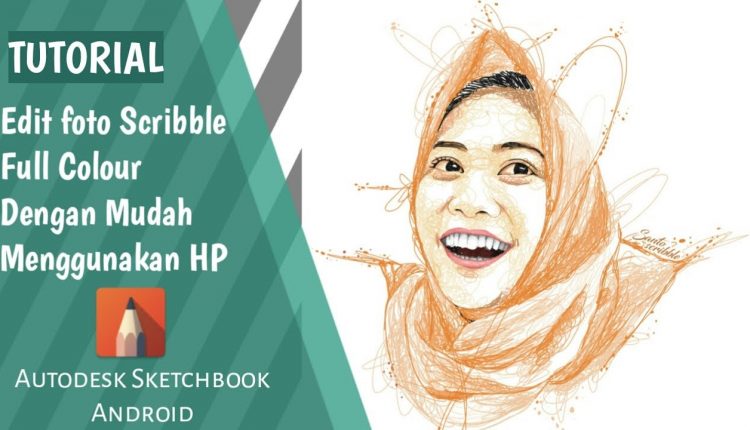 Tutorial Edit Foto Scribble Art Full Colour Menggunakan Autodesk Sketchbook
