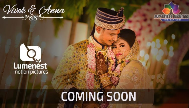 Vivek & Anna |Lumenest Motion Pictures | Juvenile Events | Coming Soon Wedding Teaser