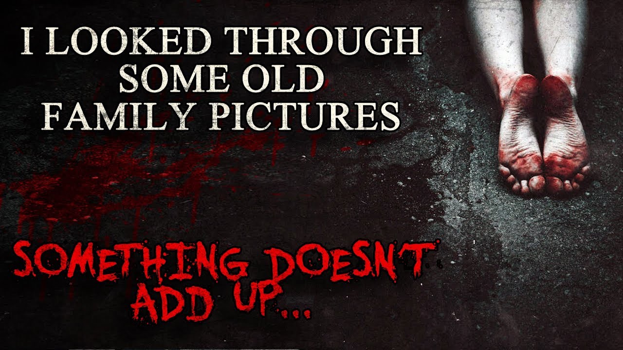 "I Looked Through Some Old Family Pictures. Something Doesn't Add Up..." Creepypasta