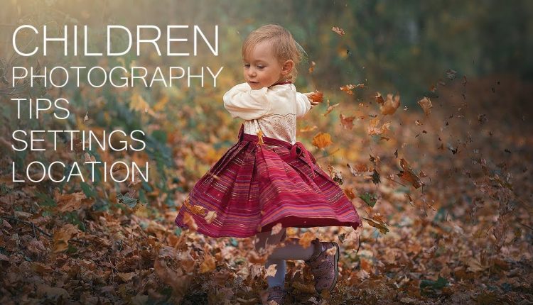 HOW TO PHOTOGRAPH CHILDREN: NATURAL LIGHT, TIPS, SETTINGS, LENS, LOCATION