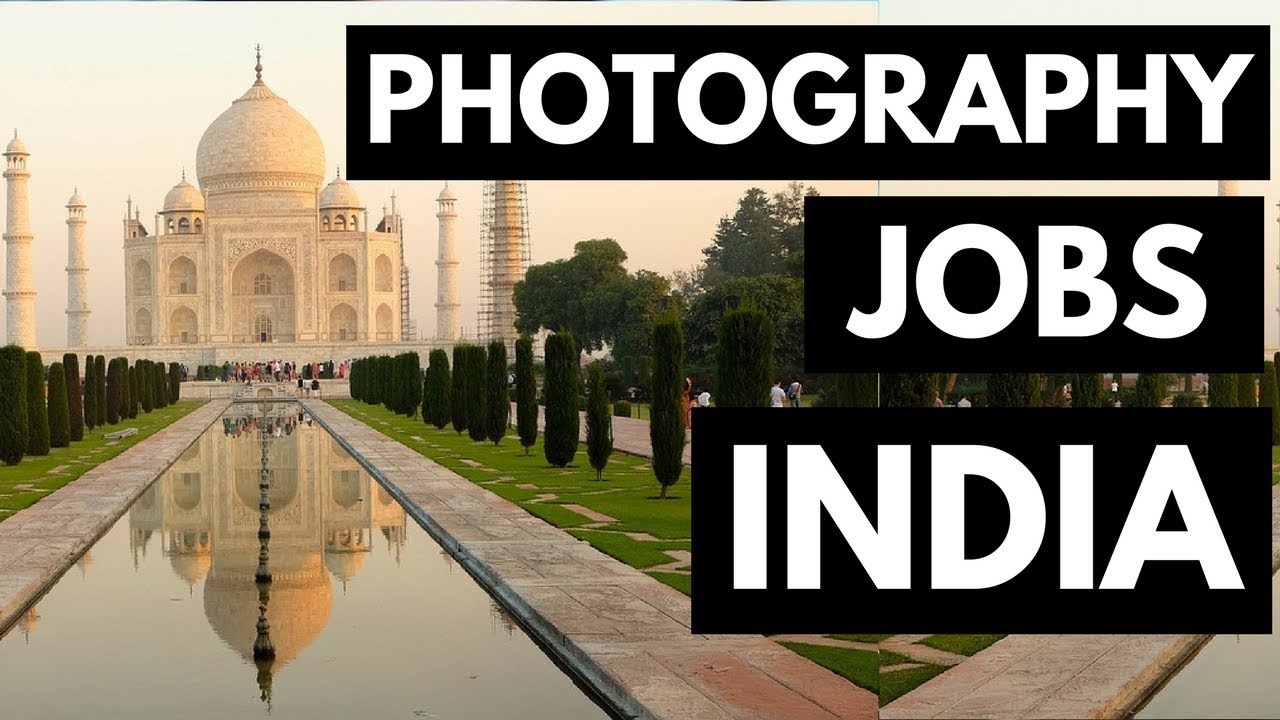 Photography Jobs In India - Get Paid To Take Photos