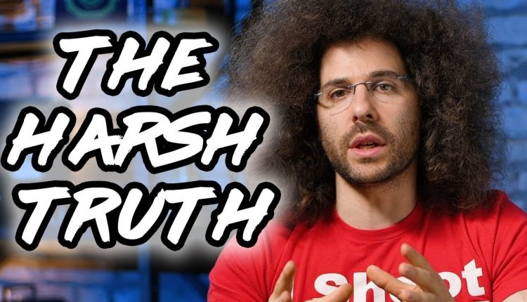 The HARSH Truth is HARSH | The Truth About Photography, Business, Success and LIFE