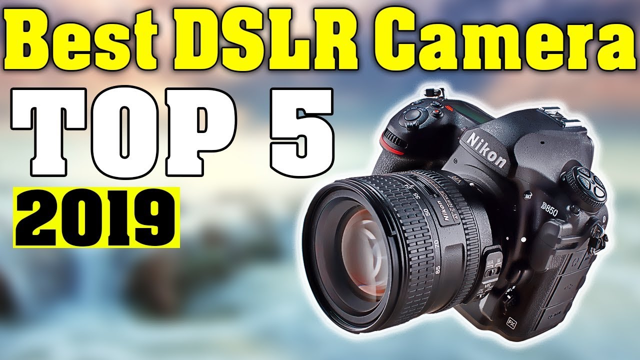 TOP 5: Best DSLR Camera 2019