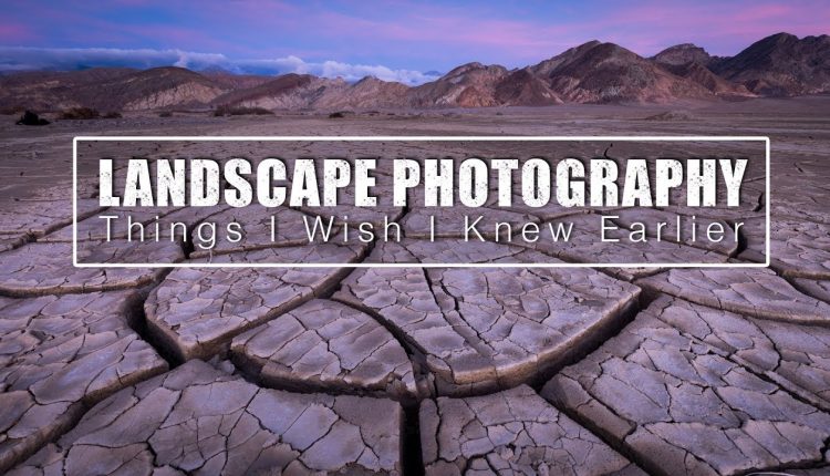 Landscape Photography | Things I Wish I Knew Earlier
