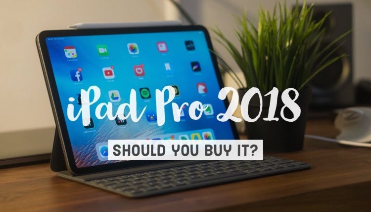 iPad Pro 2018 Review - Should you buy it?