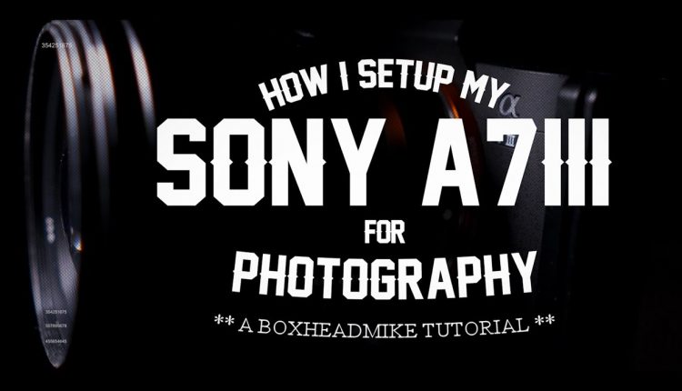 How I set up my A7iii for photography