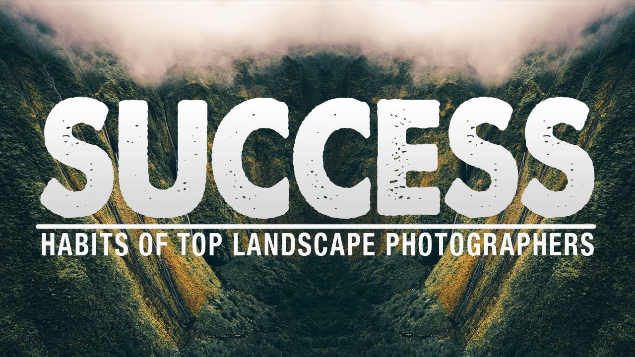 7 HABITS Of Highly SUCCESSFUL Landscape PHOTOGRAPHERS