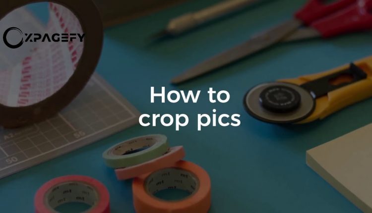 Xpagefy School   How To Crop Pics