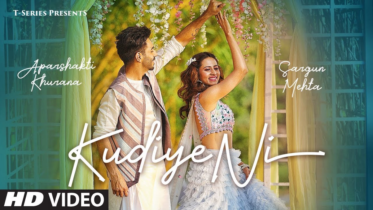 Kudiye Ni Video Song | Feat.  Aparshakti Khurana & Sargun Mehta | Neeti Mohan | New Song 2019